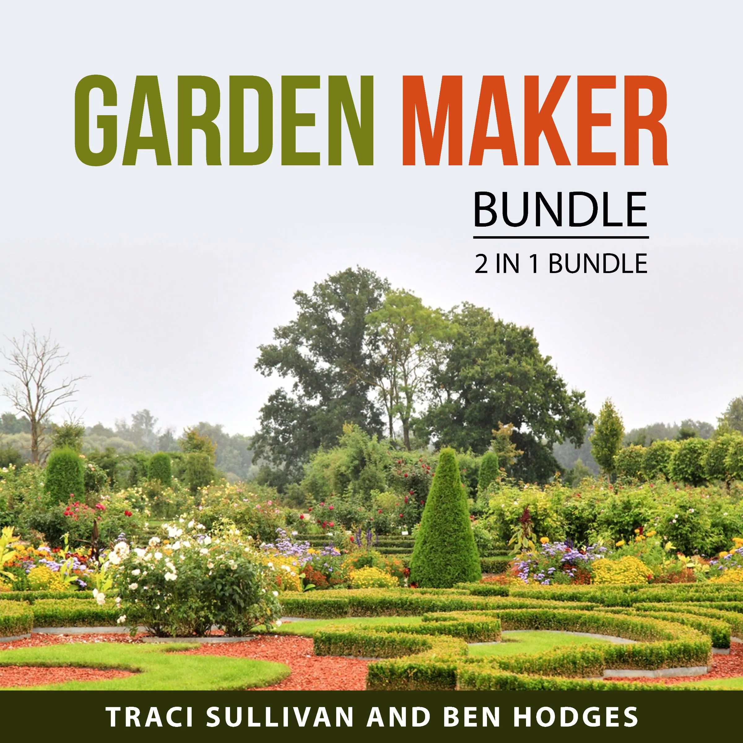 Garden Maker Bundle, 2 in 1 Bundle by Ben Hodges