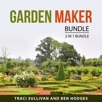 Garden Maker Bundle, 2 in 1 Bundle Audiobook by Ben Hodges