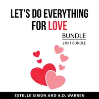 Let's Do Everything for Love Bundle, 2 in 1 Bundle Audiobook by A.D. Warren