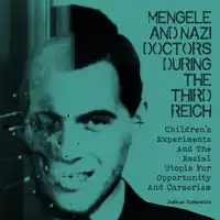Mengele And Nazi Doctors During The Third Reich Audiobook by Joshua Itzkowitz