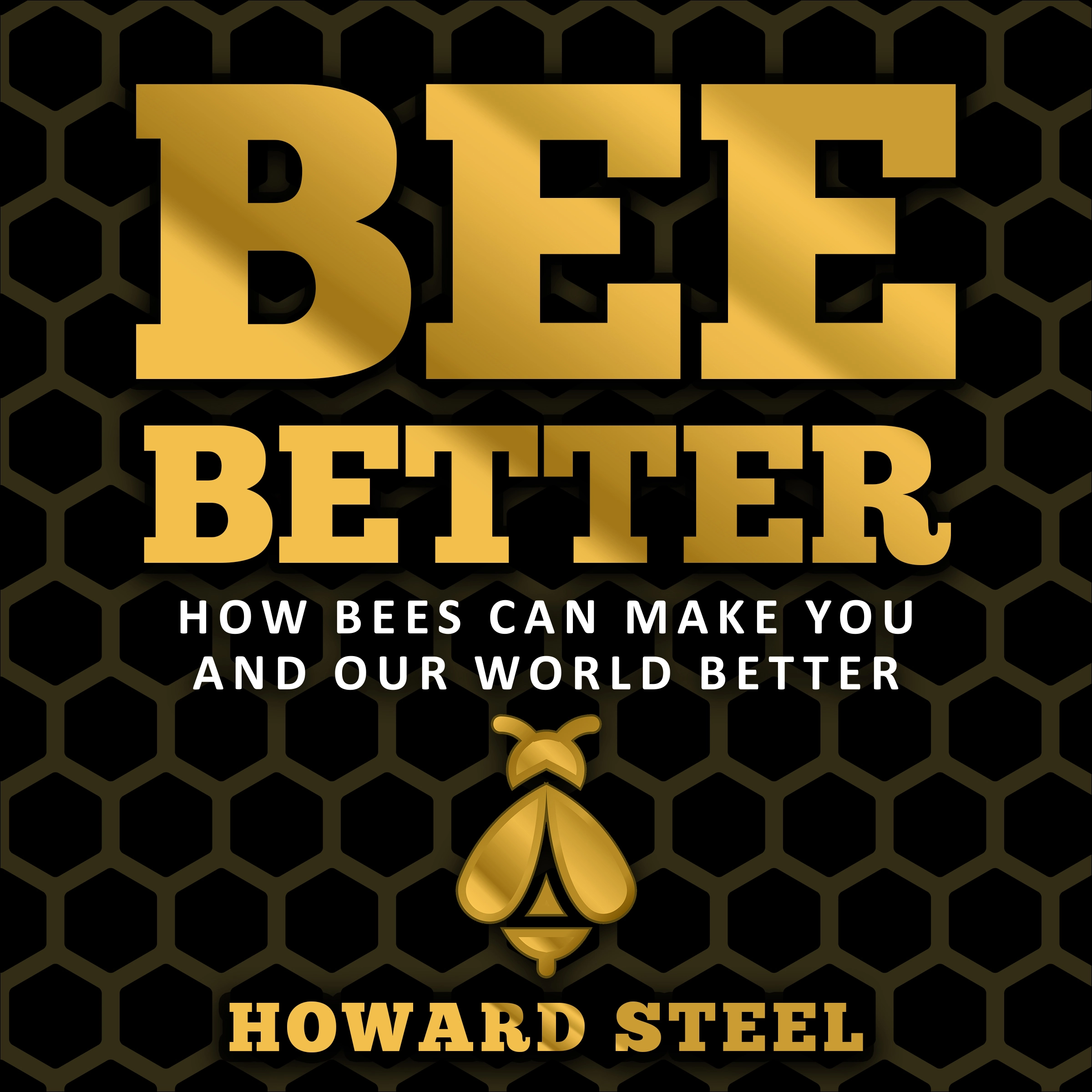 Bee Better Audiobook by Howard Steel