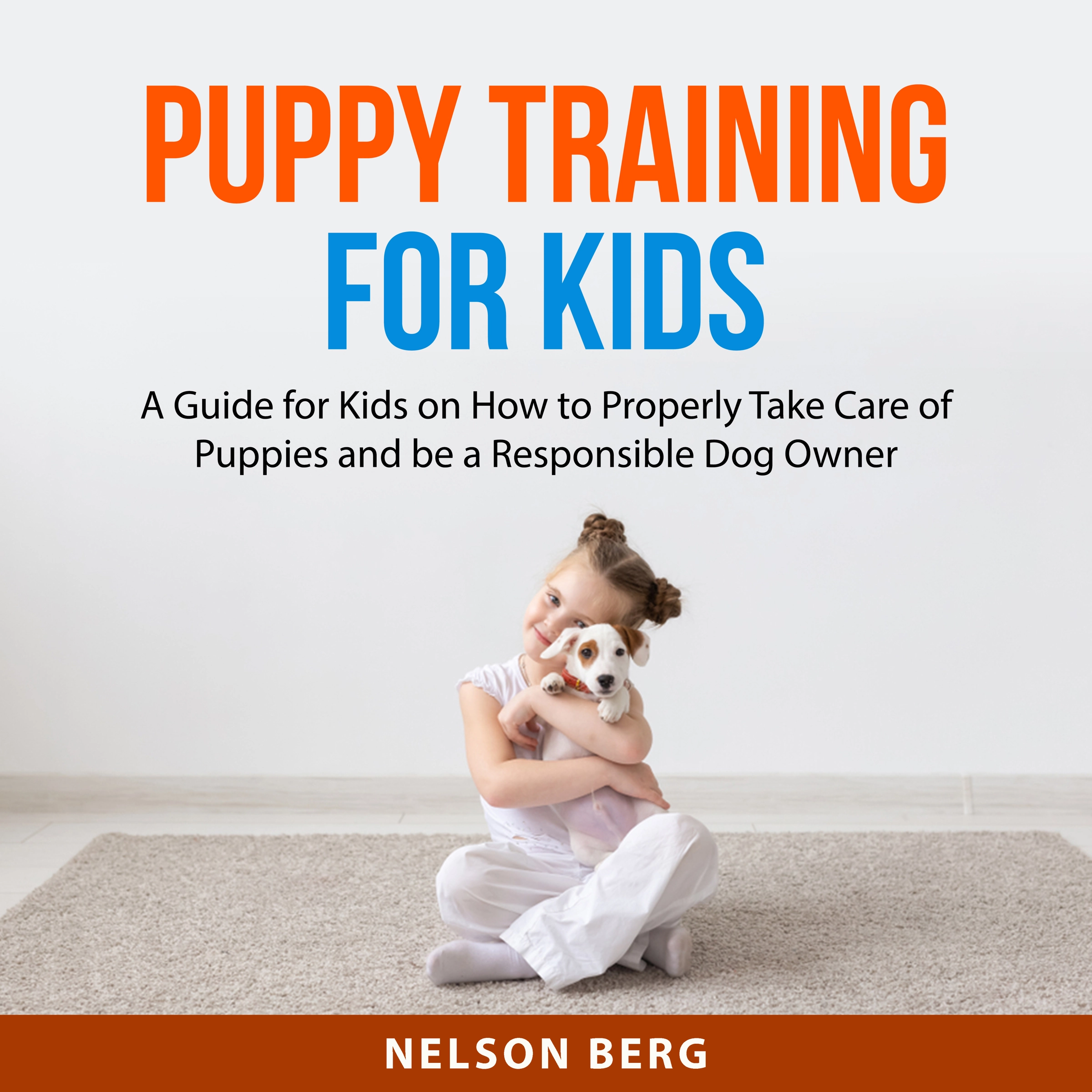 Puppy Training for Kids by Nelson Berg