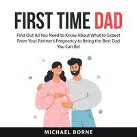 First Time Dad Audiobook by Michael Borne