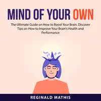 Mind of Your Own Audiobook by Reginald Mathis