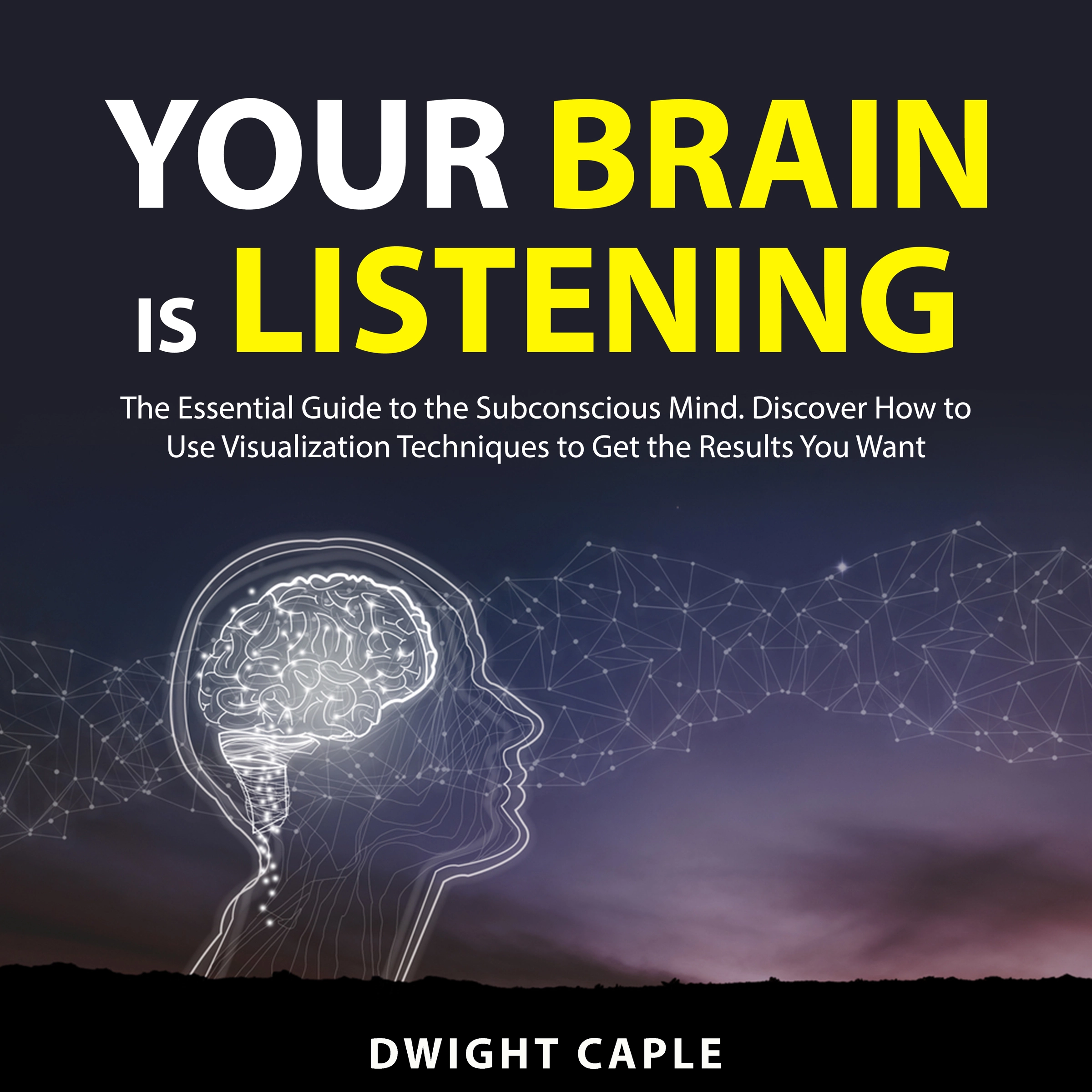 Your Brain is Listening by Dwight Caple Audiobook