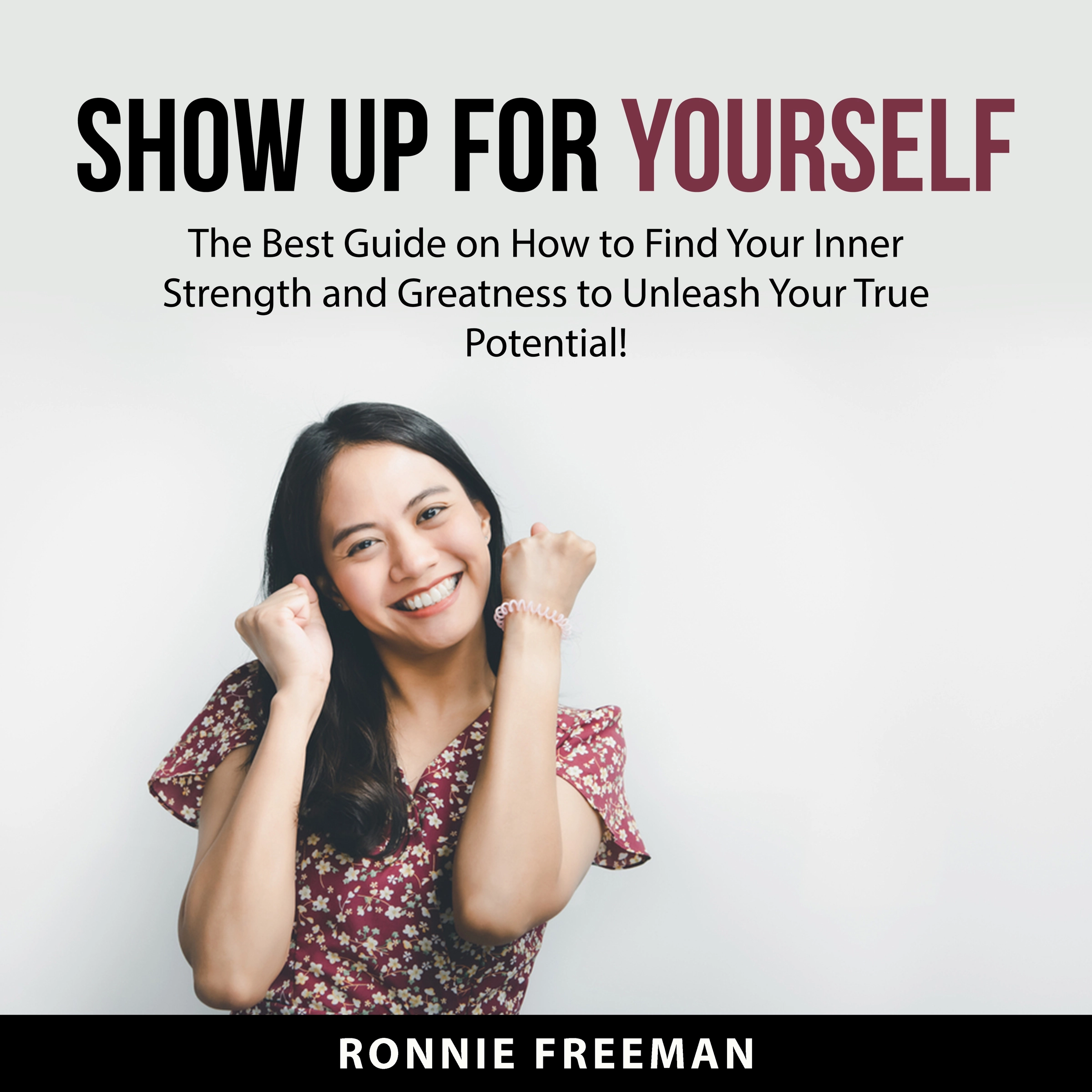 Show Up For Yourself by Ronnie Freeman