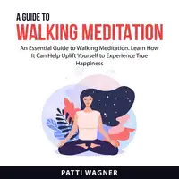 A Guide to Walking Meditation Audiobook by Patti Wagner