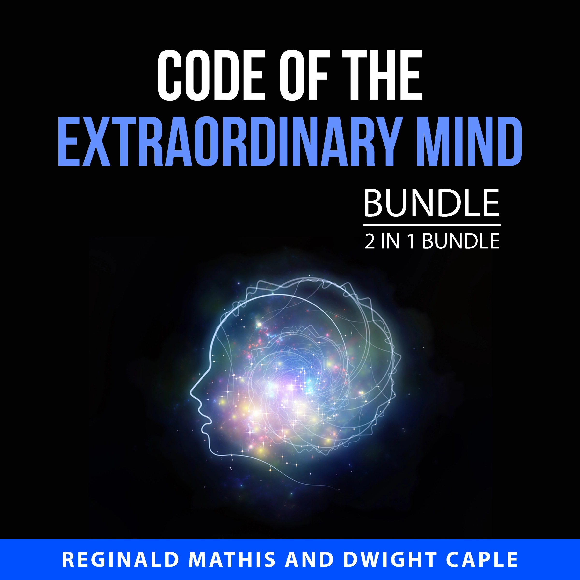 Code of the Extraordinary Mind Bundle, 2 in 1 Bundle by Dwight Caple Audiobook