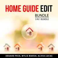 Home Guide Edit Bundle, 3 in 1 Bundle Audiobook by Alivia Lucas