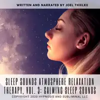 Sleep sounds Atmosphere Relaxation Therapy, Vol. 3: Calming Sleep Sounds Audiobook by Joel Thielke