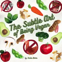 The Subtle Art of Being Vegan Audiobook by Sheba Blake