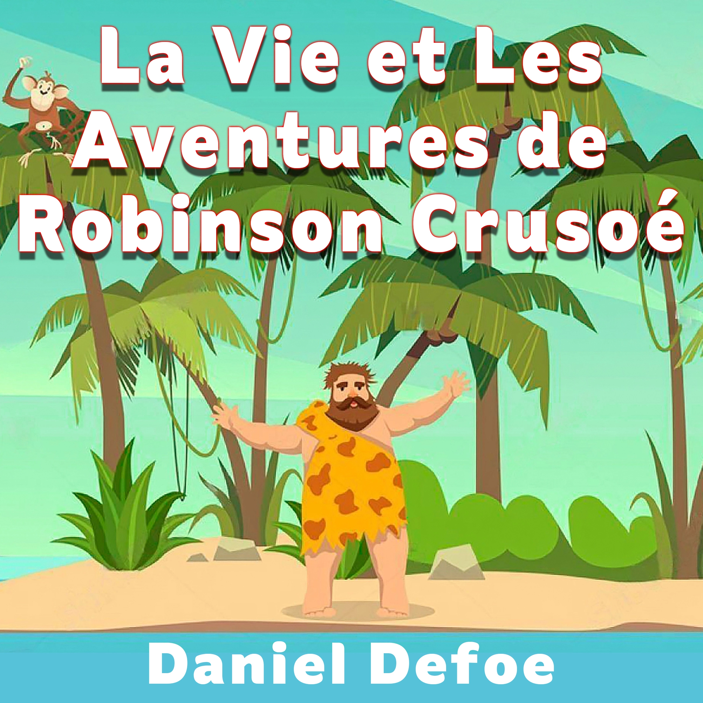 La Vie et Les Aventures de Robinson Crusoé by Daniel Defoe