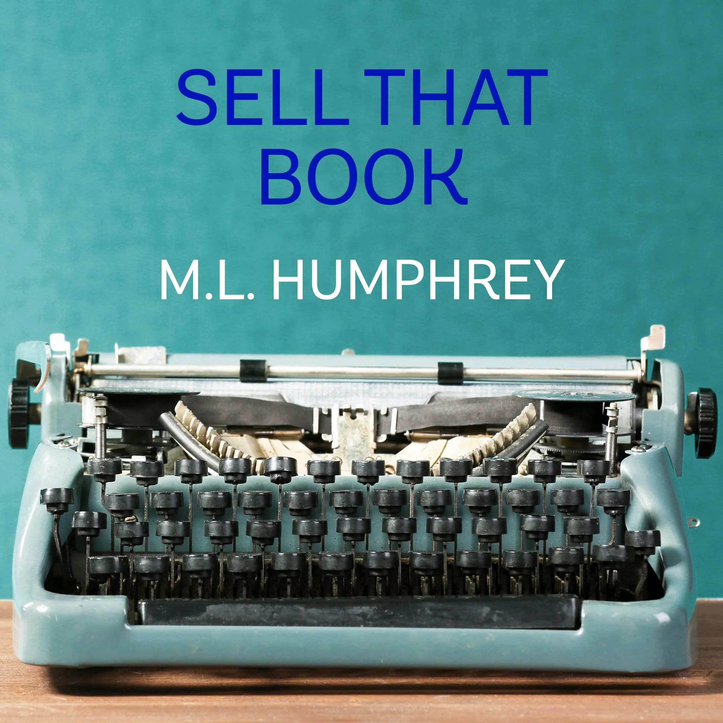 Sell That Book Audiobook by M.L. Humphrey