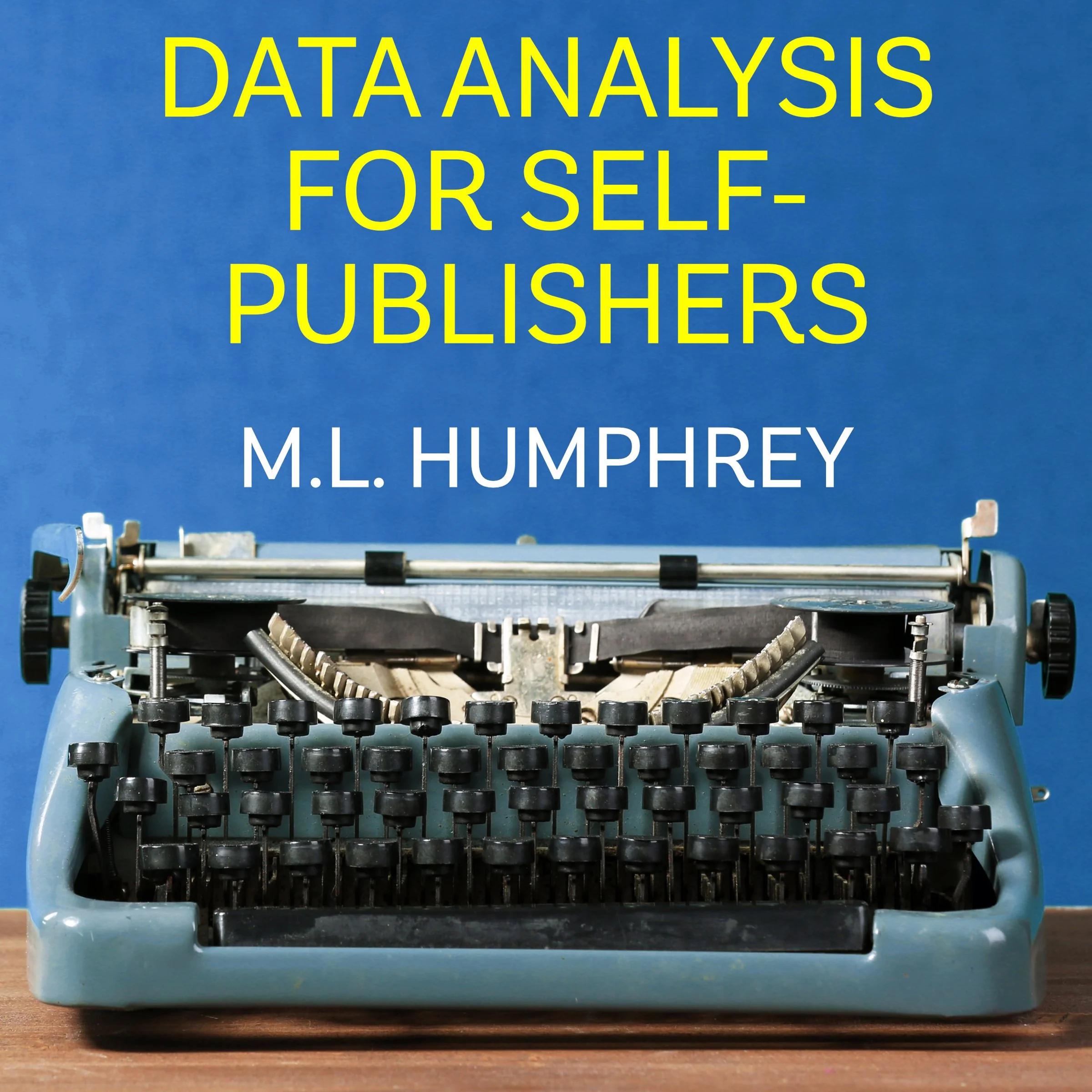 Data Analysis for Self-Publishers by M.L. Humphrey Audiobook