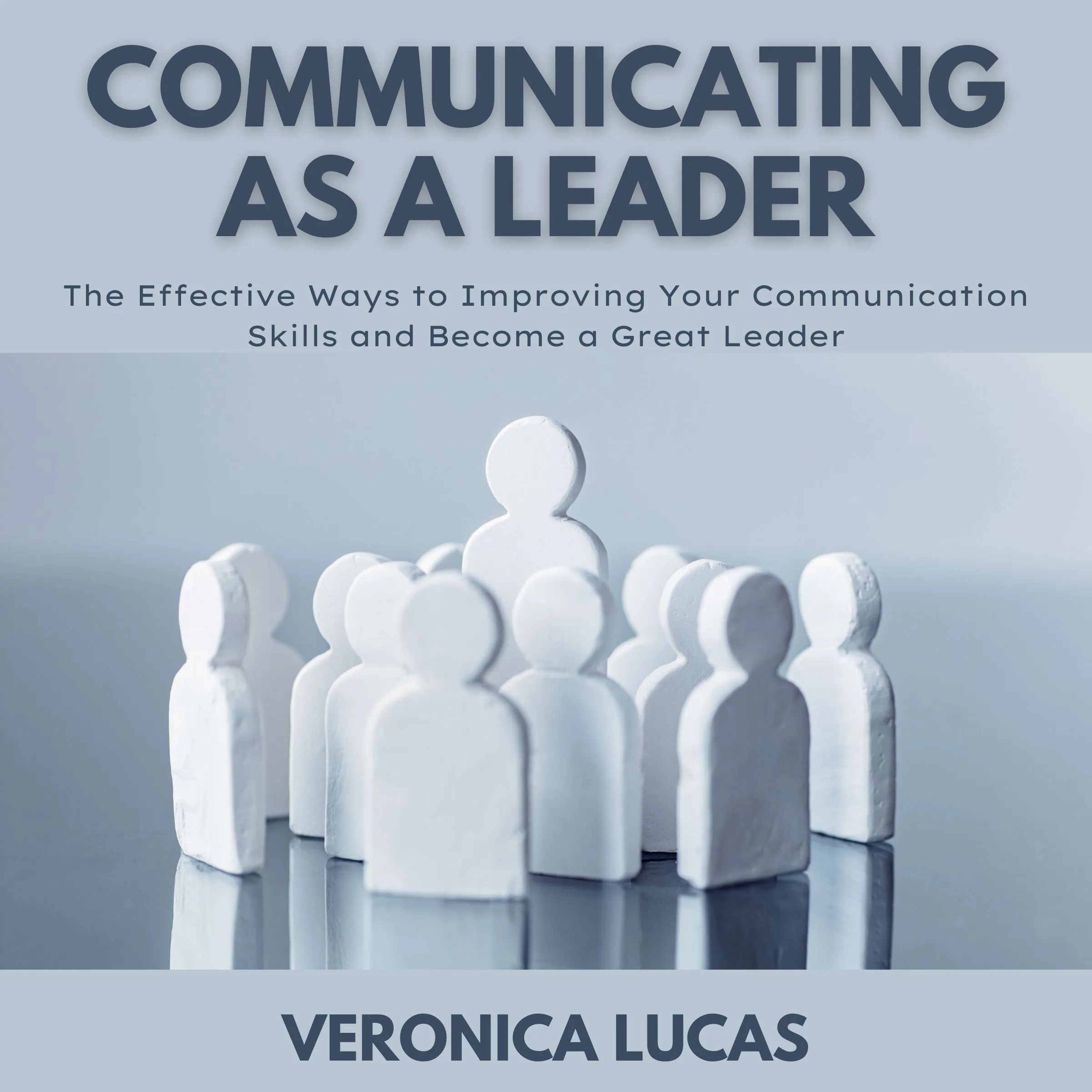 Communicating As A Leader by Veronica Lucas Audiobook