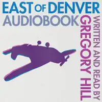 East of Denver Audiobook by Gregory Hill