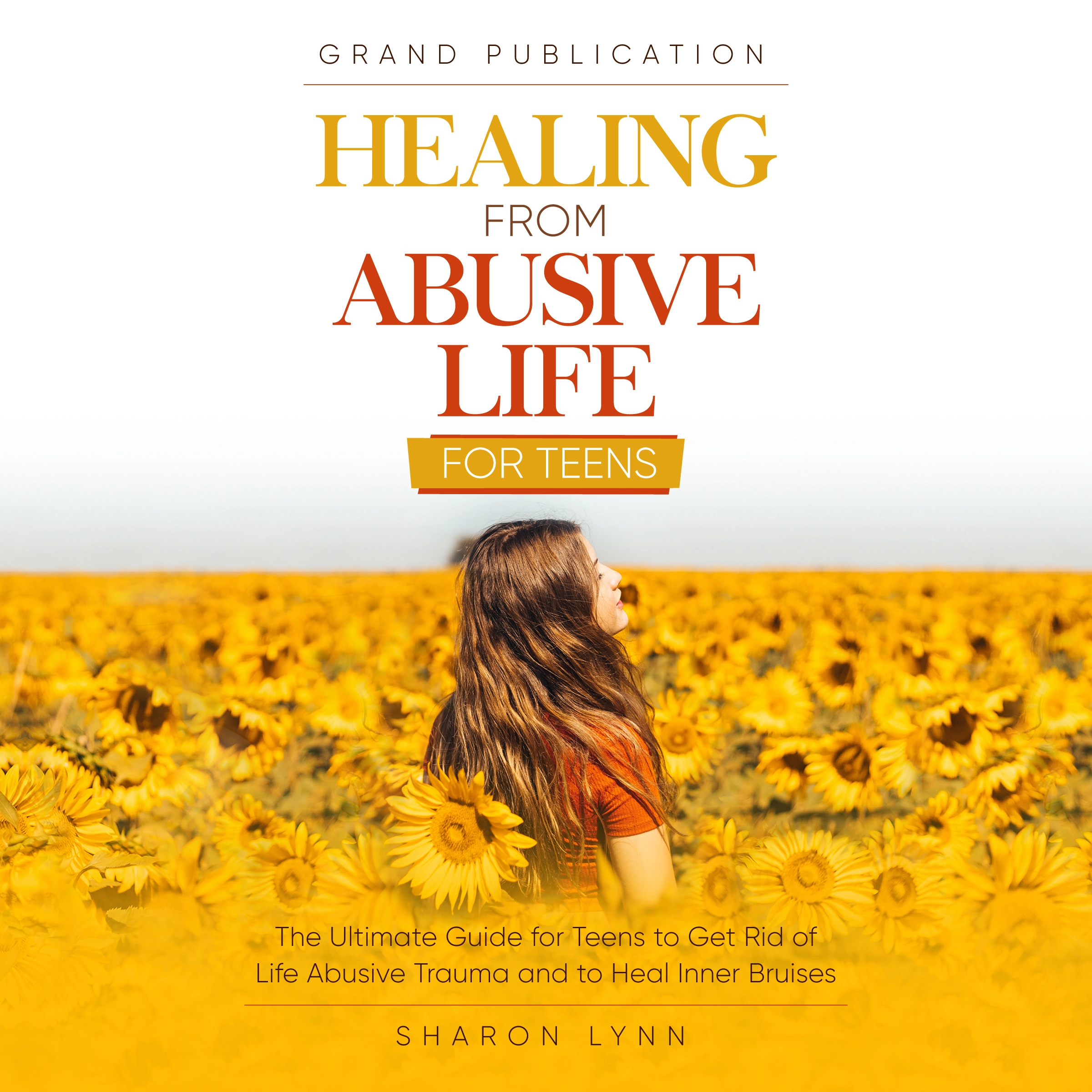 Healing from Abusive Life for Teens by Sharon Lynn