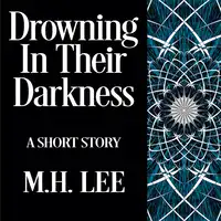 Drowning In Their Darkness Audiobook by M.H. Lee