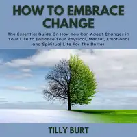How To Embrace Change Audiobook by Tilly Burt