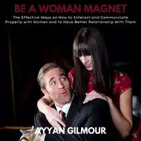 Be A Woman Magnet Audiobook by Ayyan Gilmour