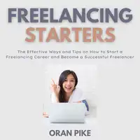 Freelancing Starters Audiobook by Oran Pike