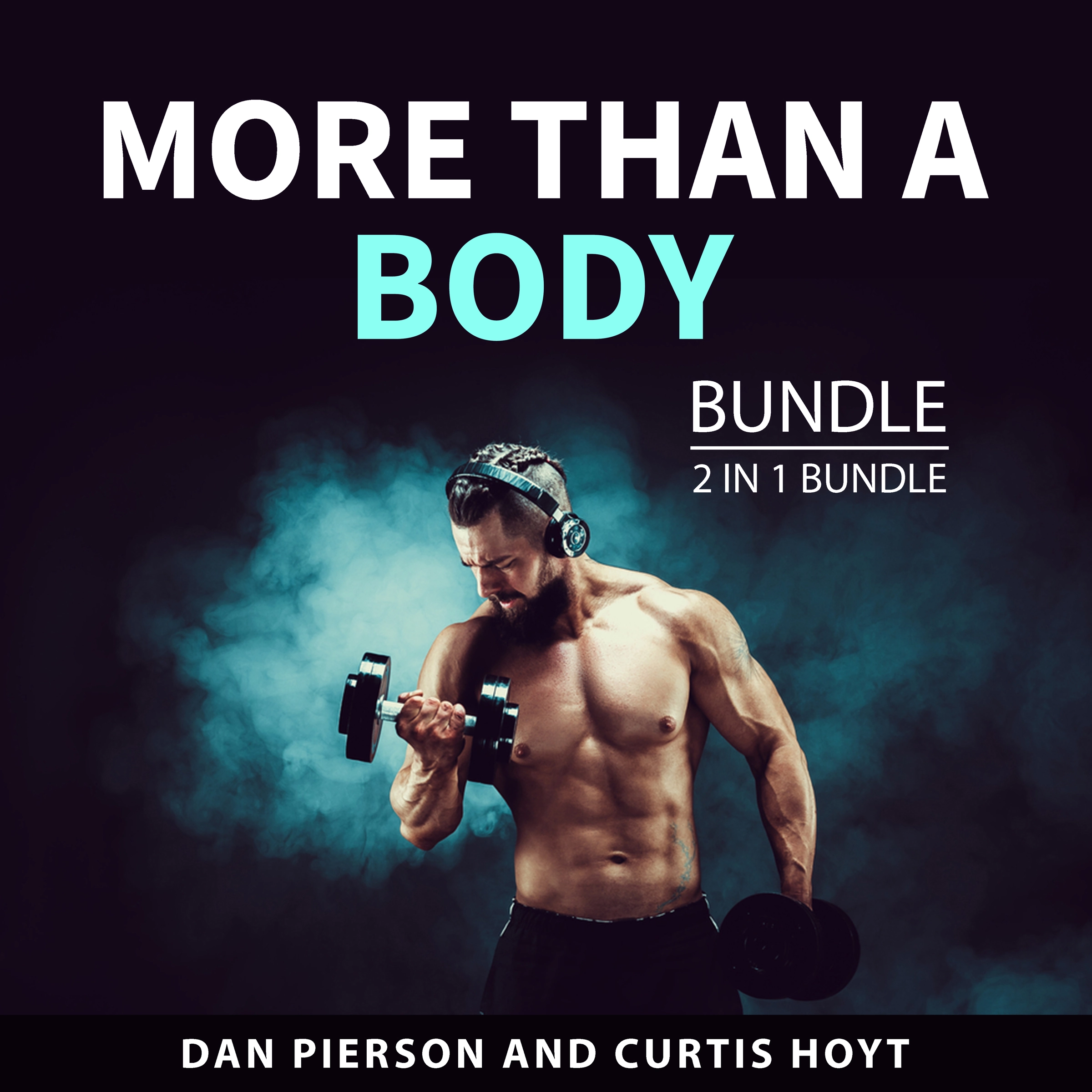 More Than a Body Bundle, 2 in 1 bundle: by Curtis Holt Audiobook
