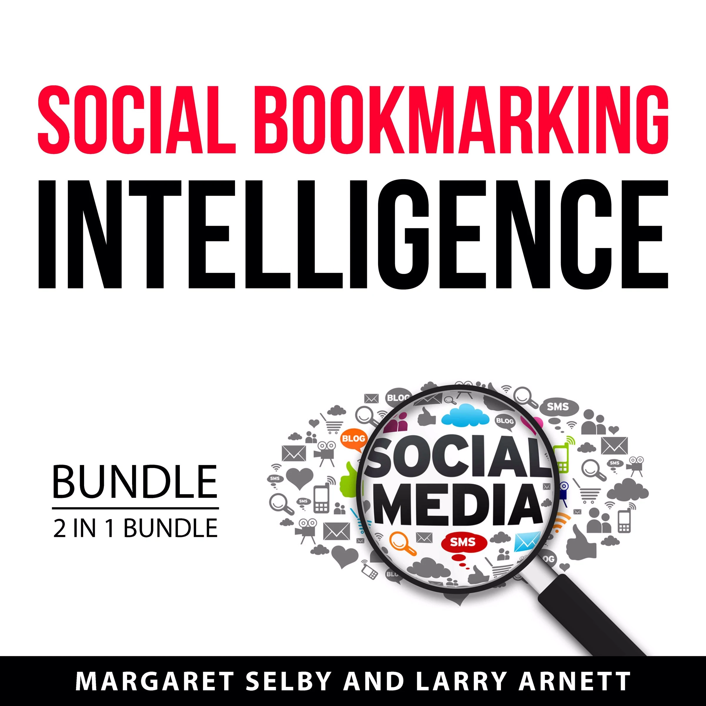 Social Bookmarking Intelligence Bundle, 2 in 1 Bundle by Larry Arnett