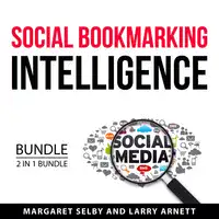 Social Bookmarking Intelligence Bundle, 2 in 1 Bundle Audiobook by Larry Arnett