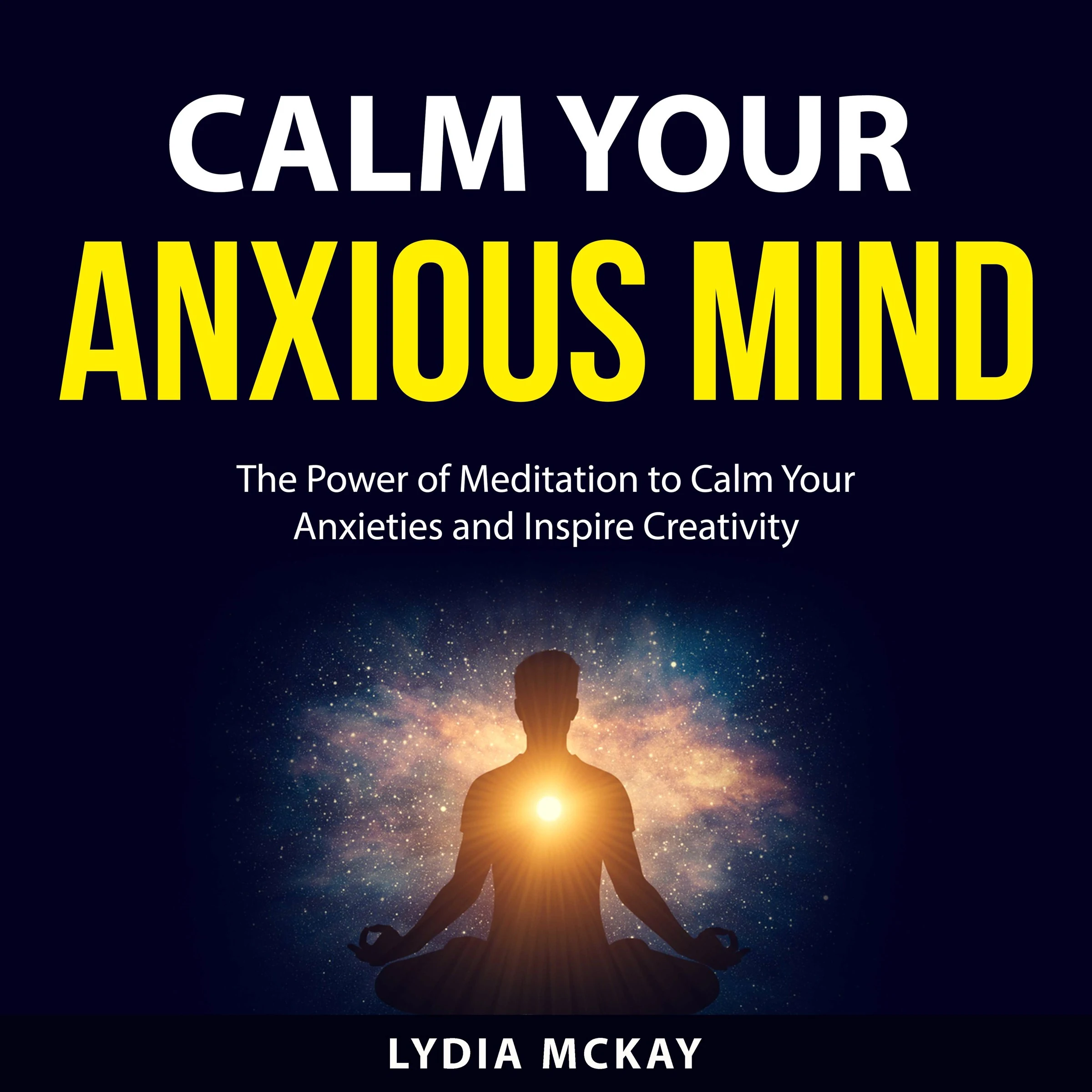 Calm Your Anxious Mind by Lydia McKay