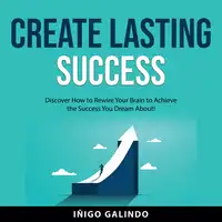 Create Lasting Success Audiobook by Iñigo Galindo