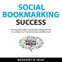 Social Bookmarking Success Audiobook by Margarette Selby