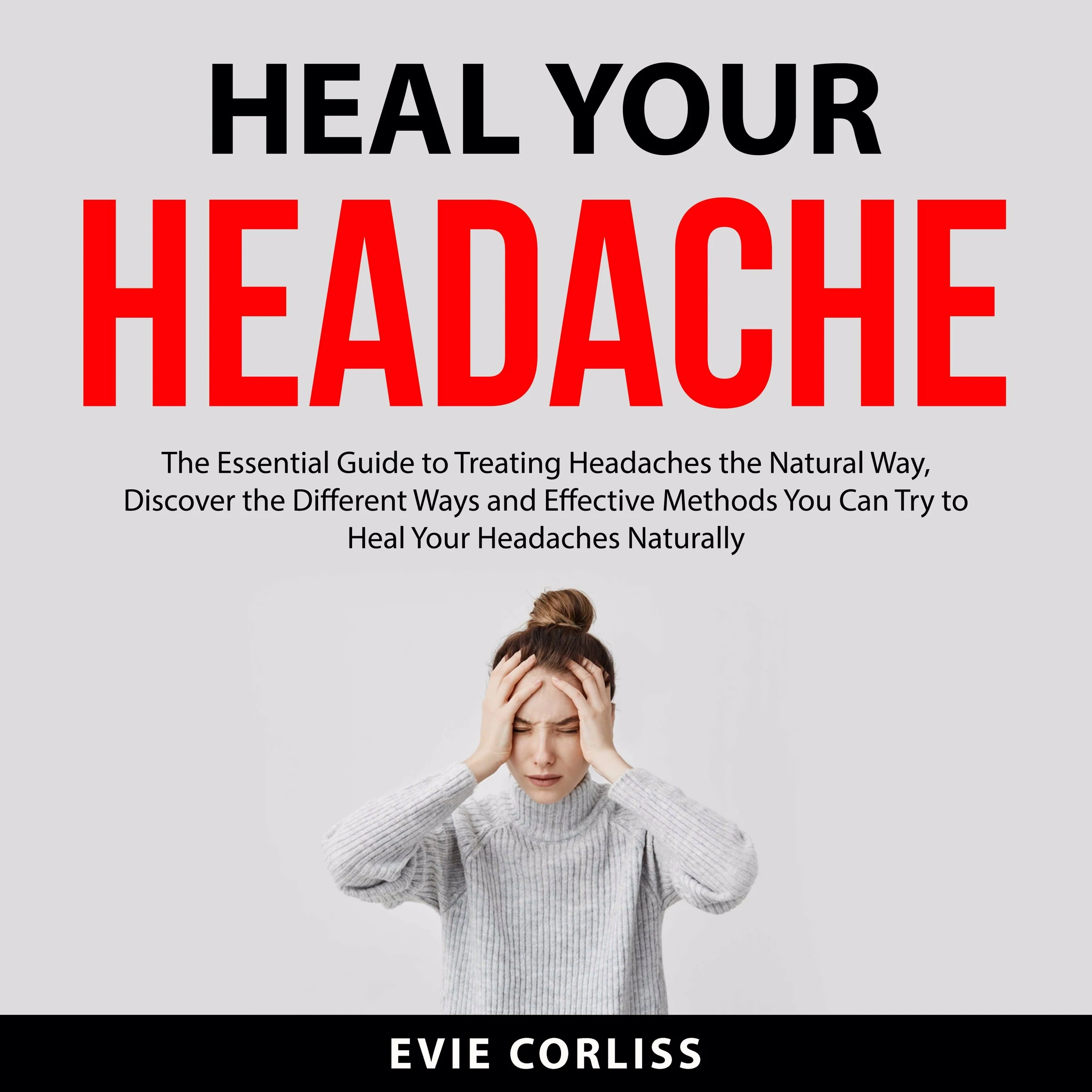 Heal Your Headache Audiobook by Evie Corliss