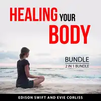 Healing your Body Bundle, 2 in 1 Bundle Audiobook by Evie Corliss