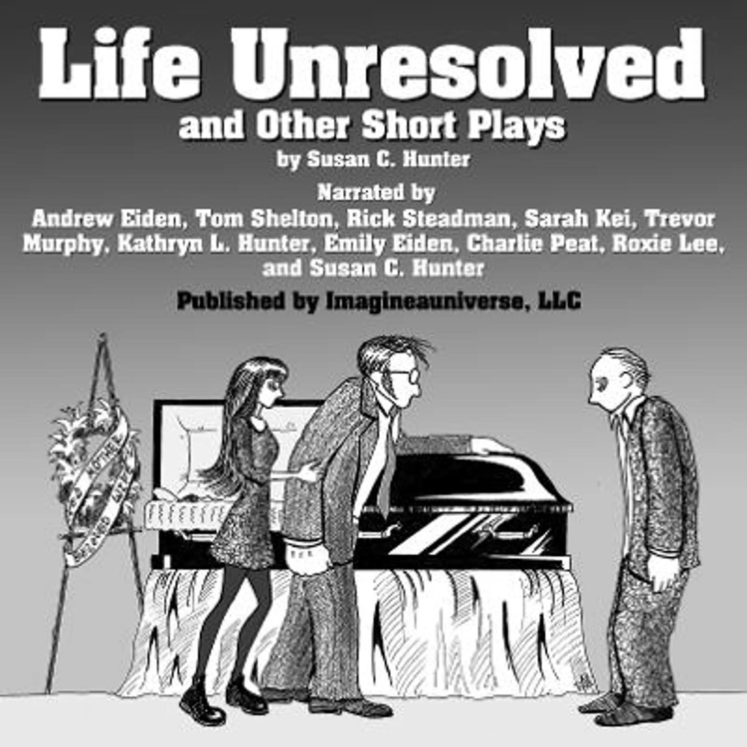 Life Unresolved and Other Short Plays Audiobook by Susan C. Hunter