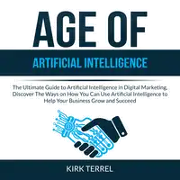 Age of Artificial Intelligence Audiobook by Kirk Terrel