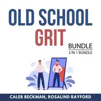 Old School Grit Bundle, 2 in 1 Bundle Audiobook by Rosalind Rayford