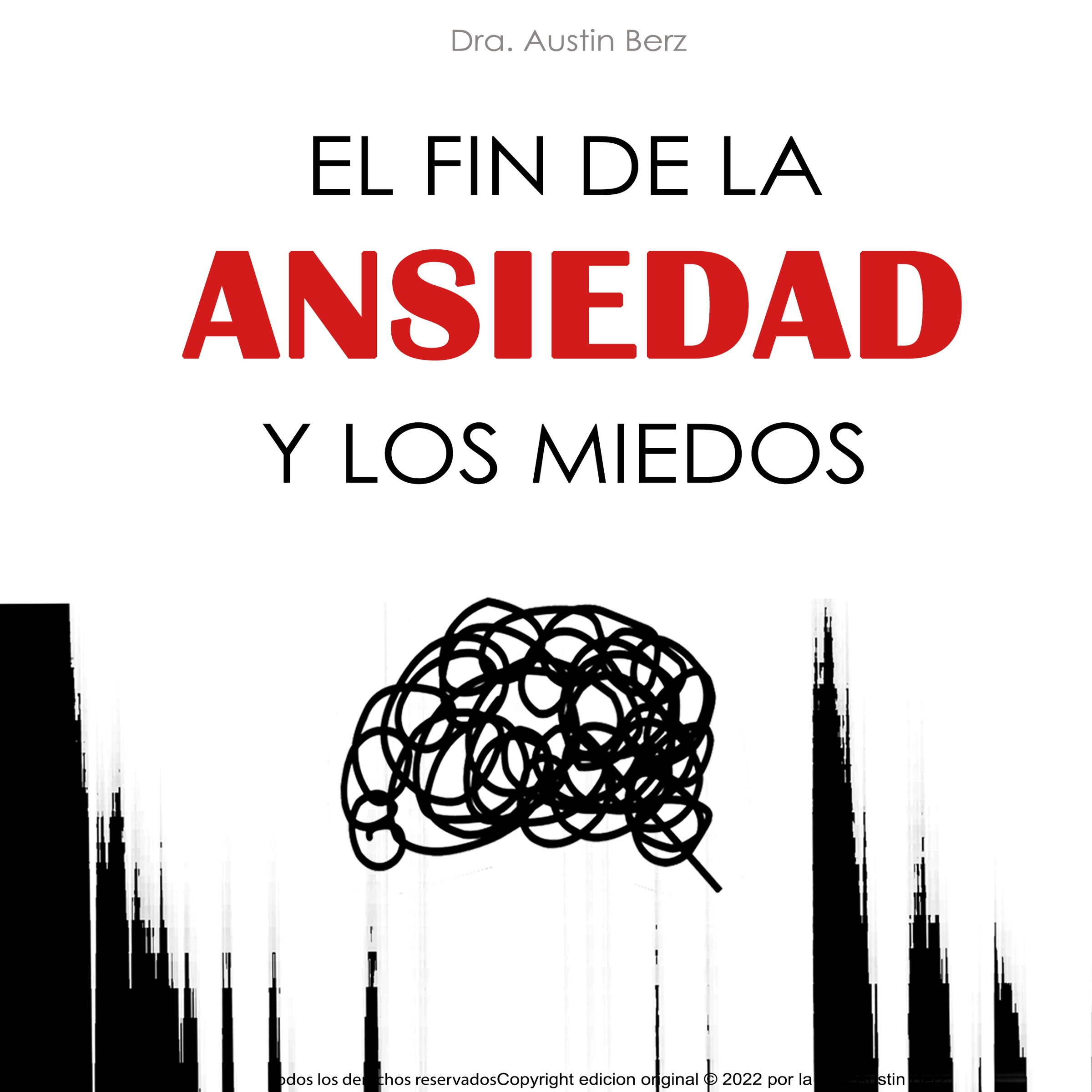 El Fin de la Ansiedad y los Miedos Audiobook by Dra. Austin Berz