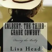 Calbert: The Third Grade Cowboy Audiobook by Lisa Head