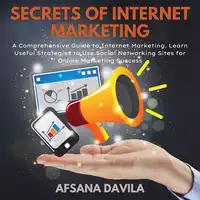 Secrets of Internet Marketing Audiobook by Afsana Davila