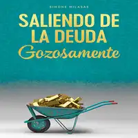 Saliendo de la Deuda Gozosamente Audiobook by Simone Milasas