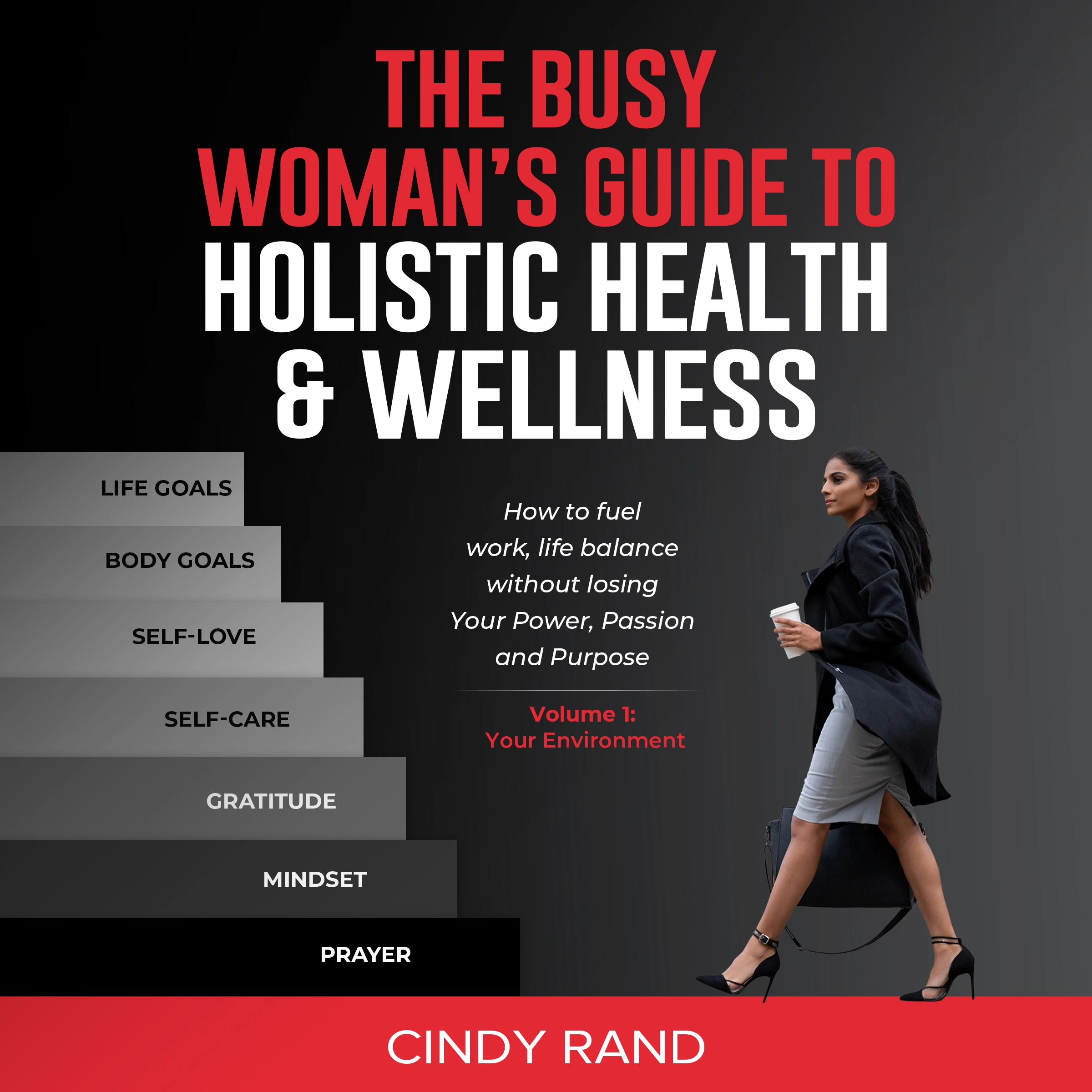 The Busy Woman’s Guide To Holistic Health & Wellness Audiobook by Cindy Rand