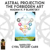 Astral Projection Audiobook by Madam H. P. Blavatsky