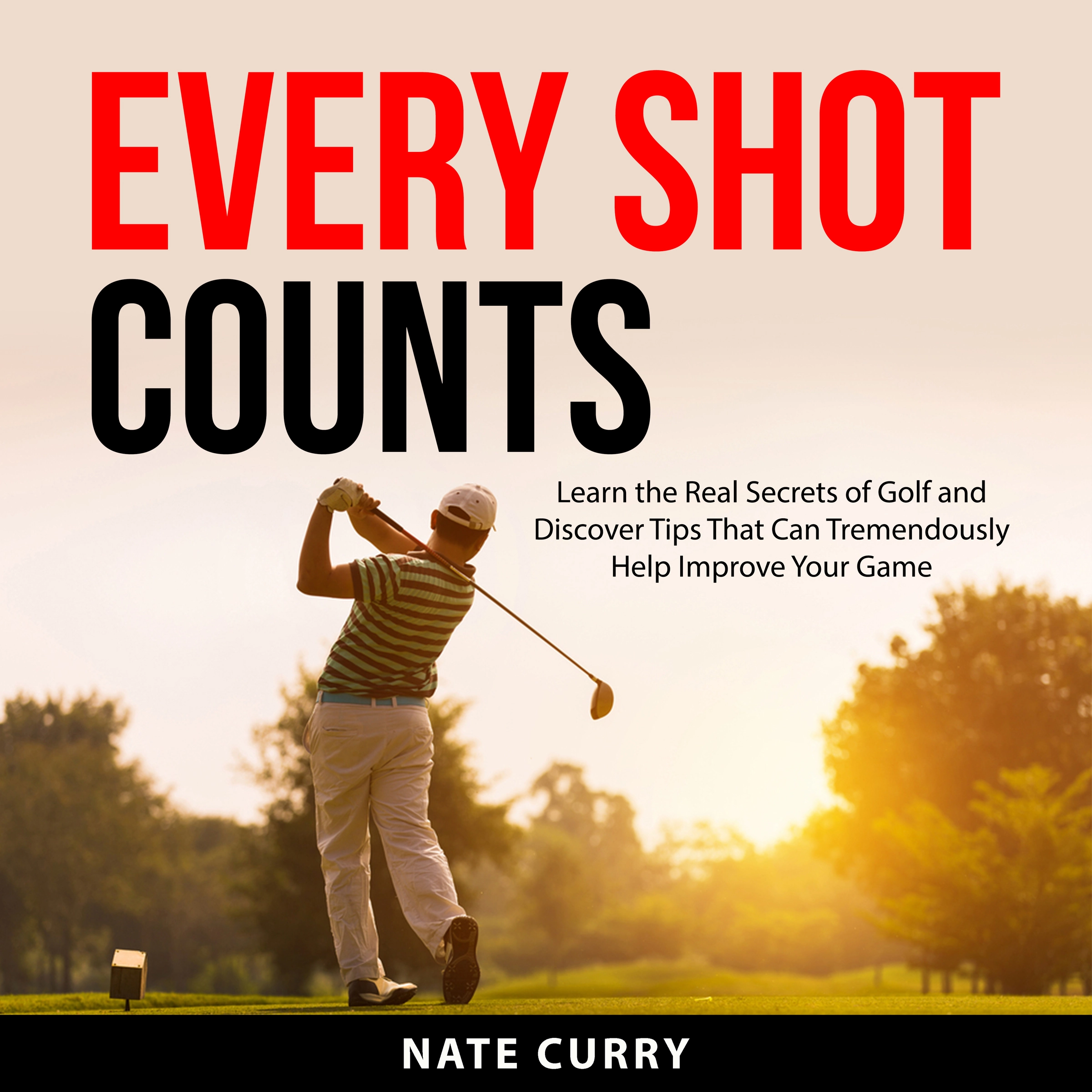 Every Shot Counts by Nate Curry