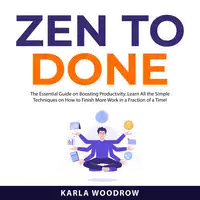 Zen To Done Audiobook by Karla Woodrow