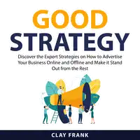 Good Strategy Audiobook by Clay Frank