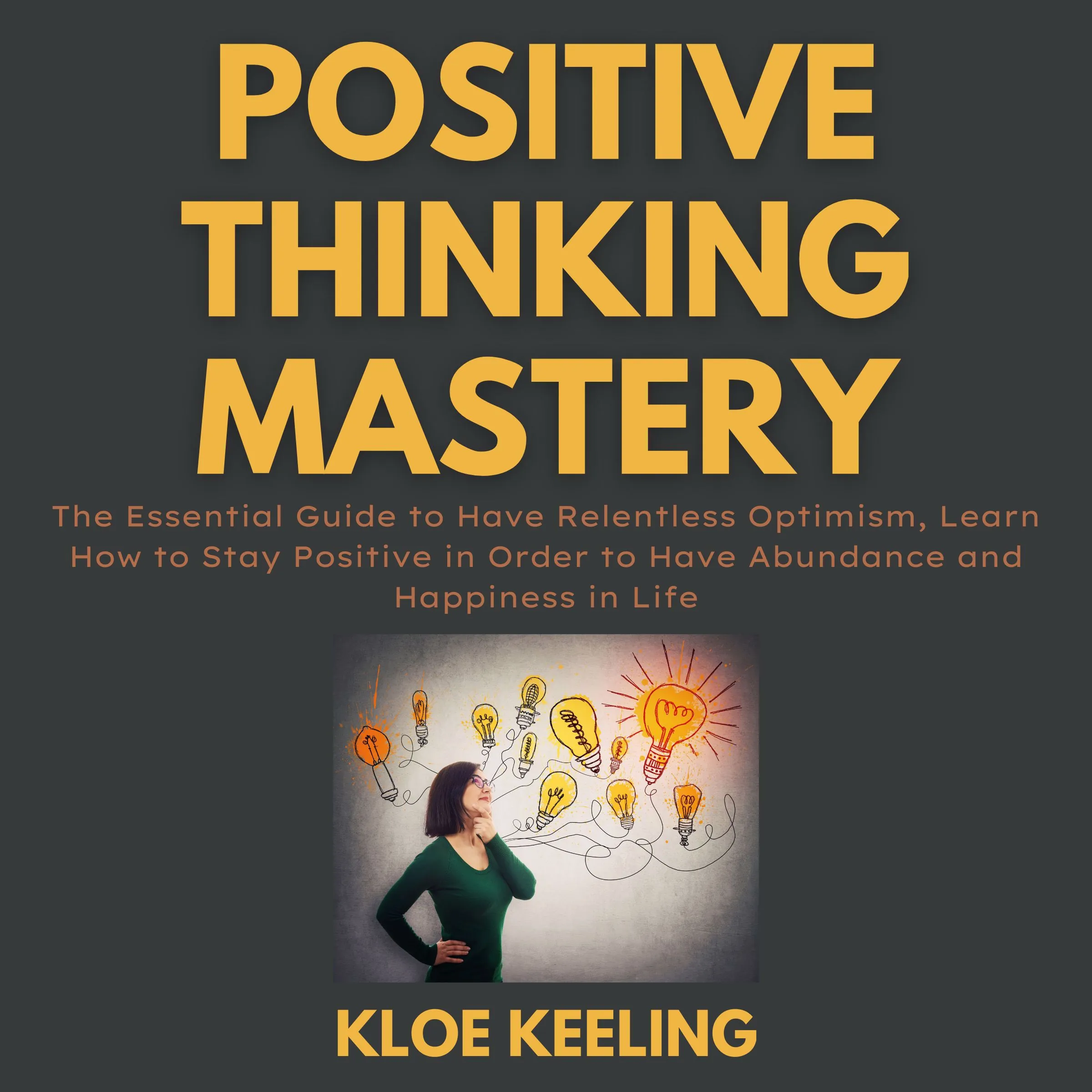 Positive Thinking Mastery Audiobook by Kloe Keeling