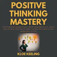 Positive Thinking Mastery Audiobook by Kloe Keeling