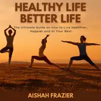 Healthy Life, Better Life Audiobook by Aishah Frazier