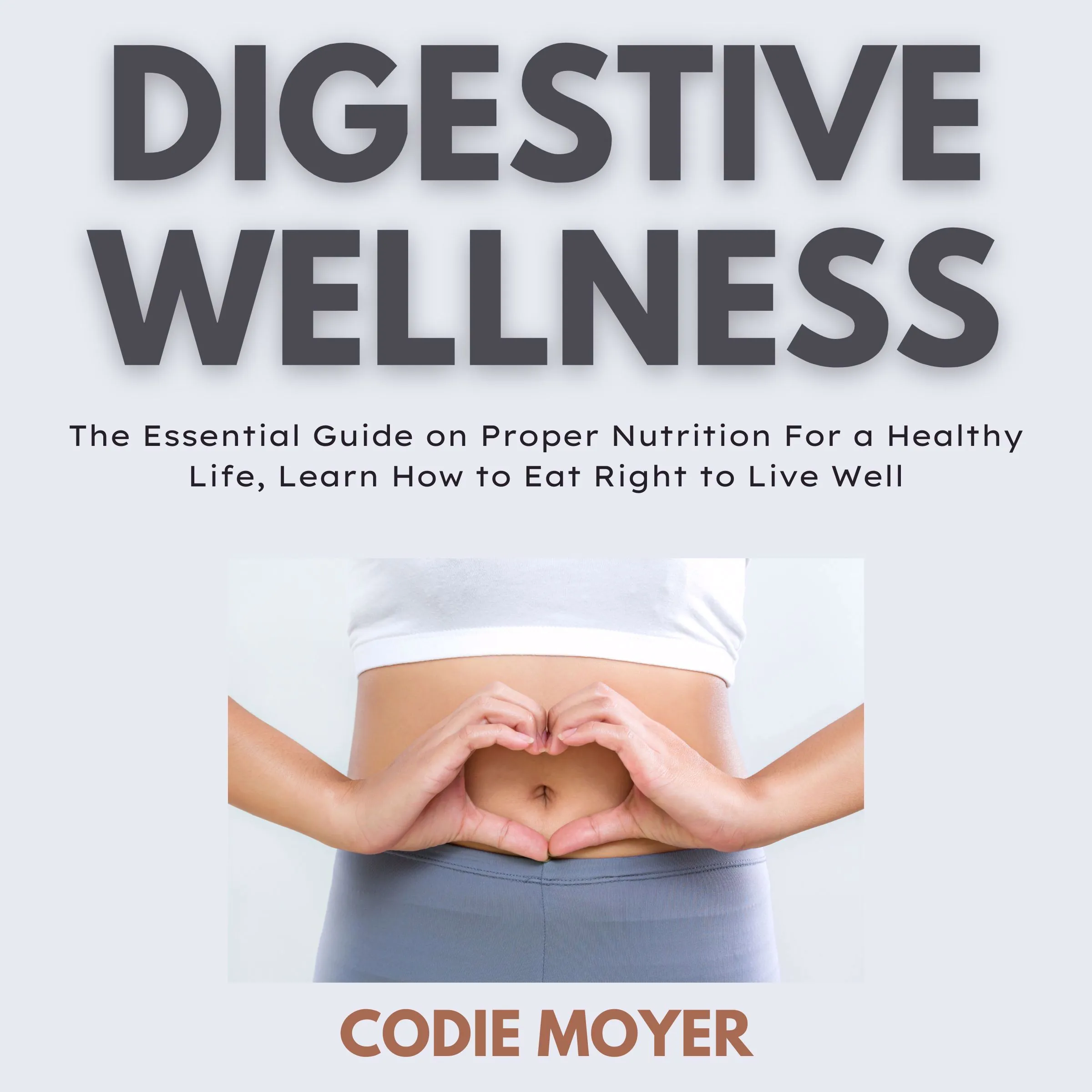 Digestive Wellness Audiobook by Codie Moyer