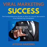 Viral Marketing Success Audiobook by Ayisha Harding